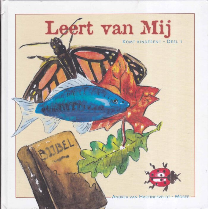Hartingsveldt-Moree, Andrea van: Leert van Mij. Komt kinderen! - deel 1