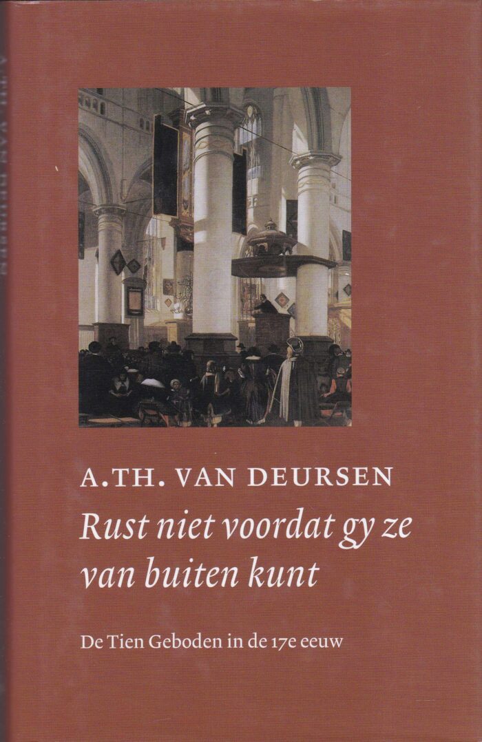 Derusen, A. Th. van: Rust niet voordat gy ze van buiten kunt. De Tien Geboden in de 17e eeuw