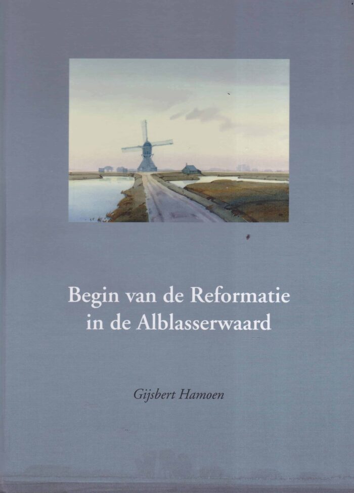 Hamoen, Gijsbert: Begin van de Reformatie in de Alblasserwaard