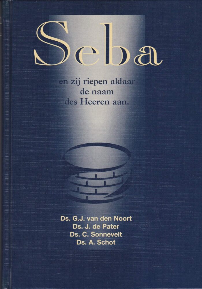 Noort, G.J. van den: Seba en zij riepen aldaar de Naam des Heeren aan