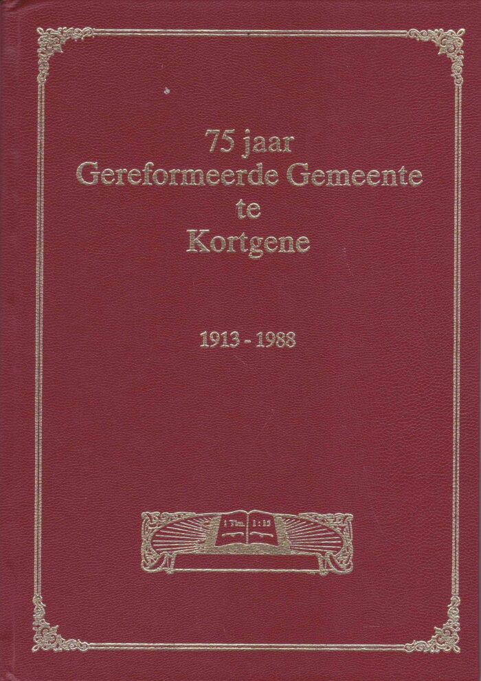 Eggebeen, A.G.: 75 jaar Gereformeerde Gemeente te Kortgene 1913-1988