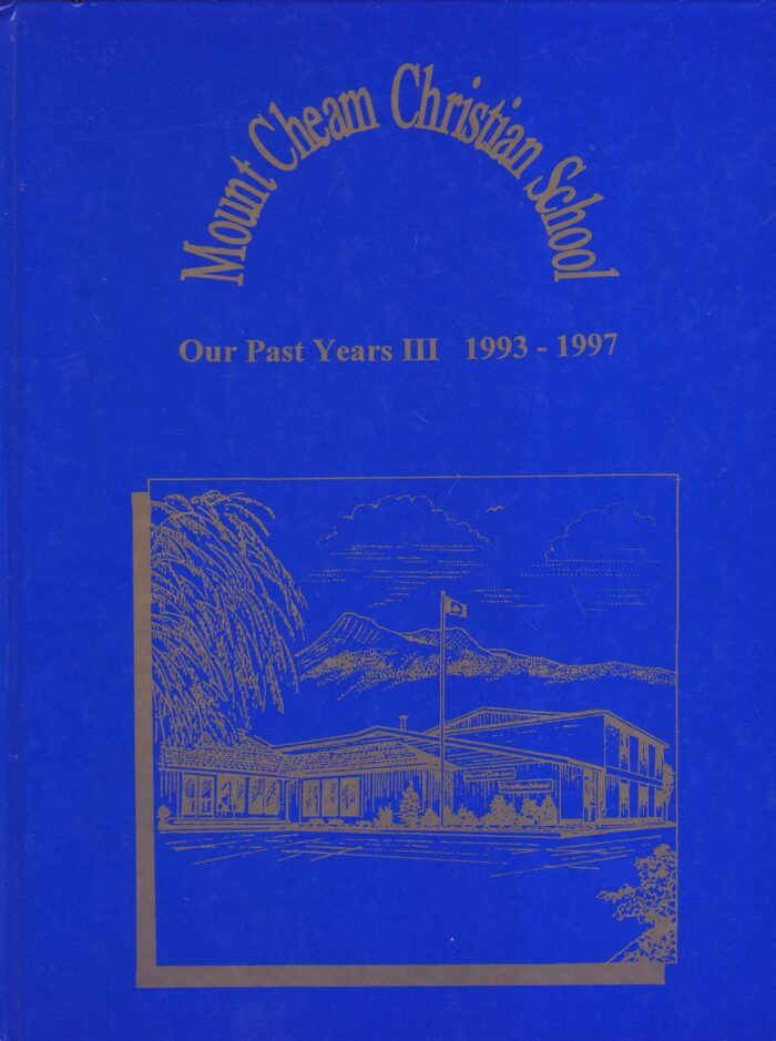 Mount Cheam Christian School. Our Past Years 3 1993-1997