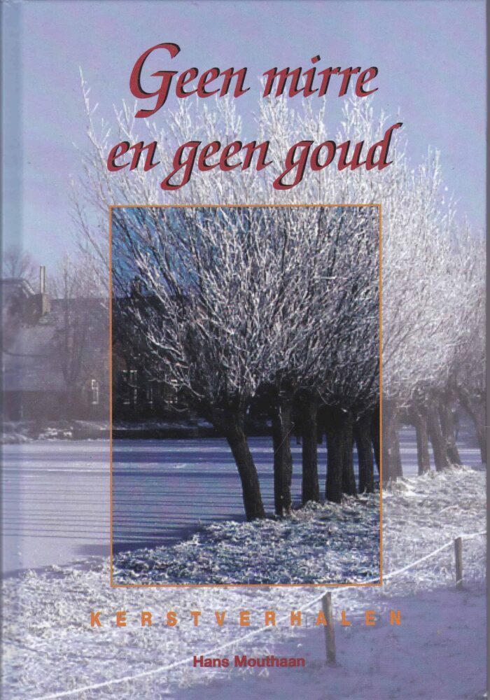 Mouthaan, Hans: Geen mirre en geen goud. Kerstverhalen