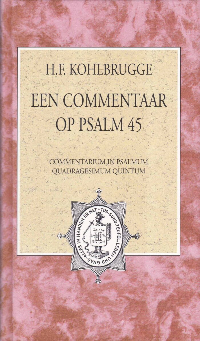 Kohlbrugge, dr. H.F.: Een commentaar op Psalm 45