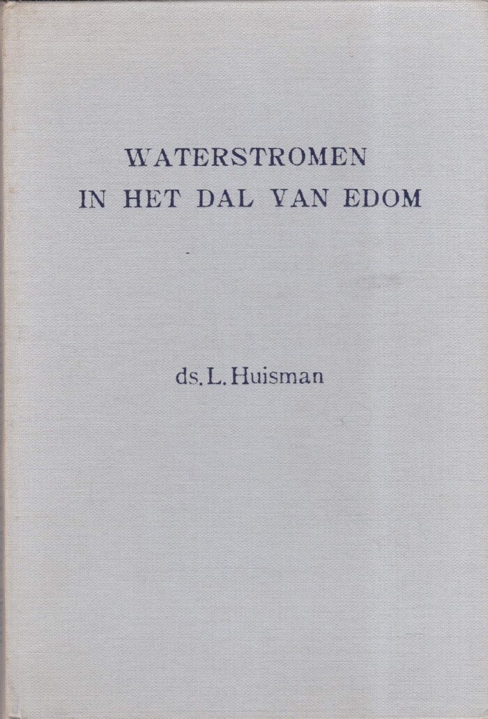 Huisman, ds. L.: Waterstromen in het dal van Edom