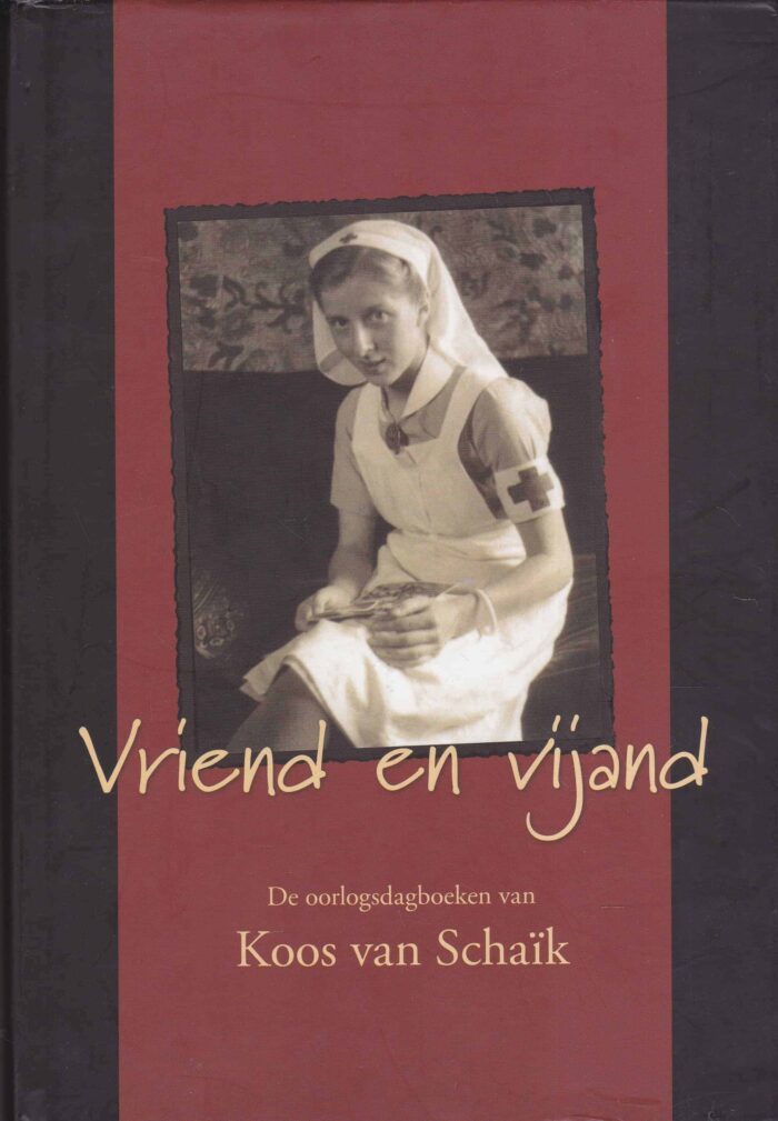 Schaik, Koos van: Vriend en vijand. De oorlogsdagboeken van Koos van Schaik