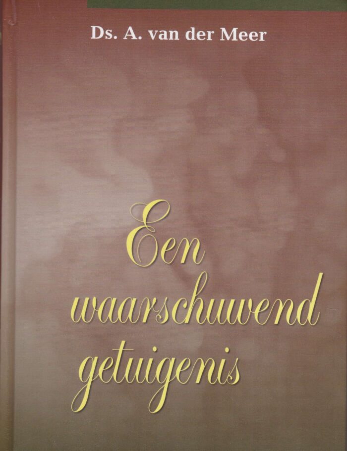 Meer, ds. A. van der: Een waarschuwend getuigenis deel 2