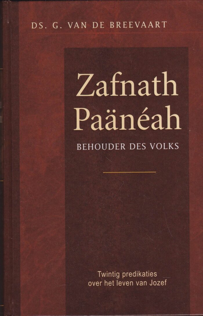 Breevaart, ds. G. van de: Zafnath Paaneah behouder des volks. Twintig predikaties over het leven van Jozef (nieuw)