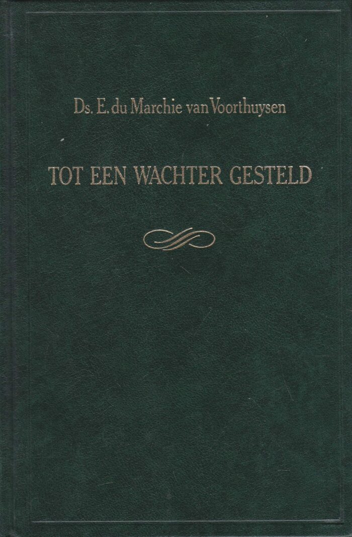 Du Marchie van Voorthuysen, ds. E.: Tot een wachter gesteld