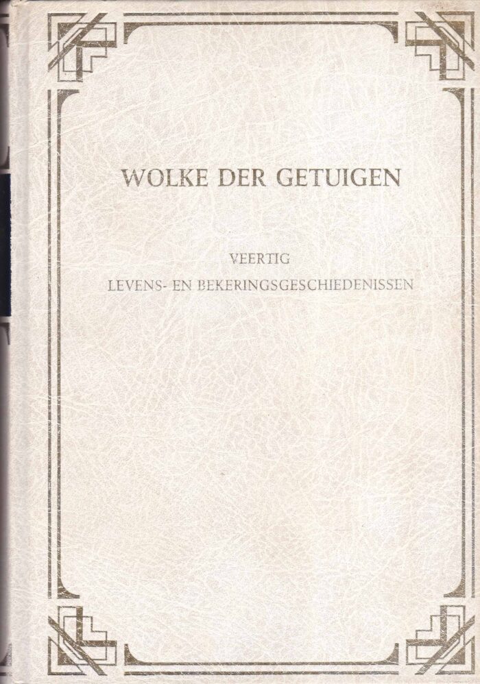 Vermeer, J. e.a.: Wolke der getuigen. Veertig levens- en bekeringsgeschiedenissen