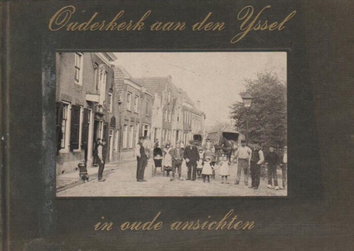 Taal, J.: Ouderkerk aan den IJssel in oude ansichten