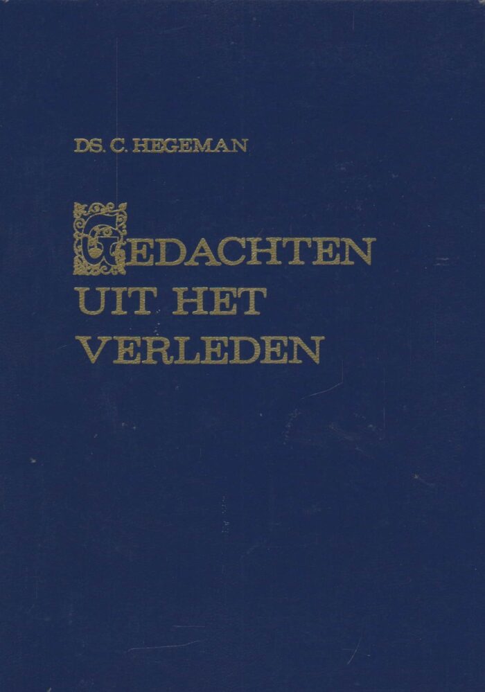 Hegeman, ds. C.: Gedachten uit het verleden.