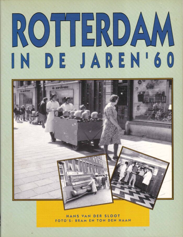 Sloot, Hans van der: Rotterdam in de jaren '60