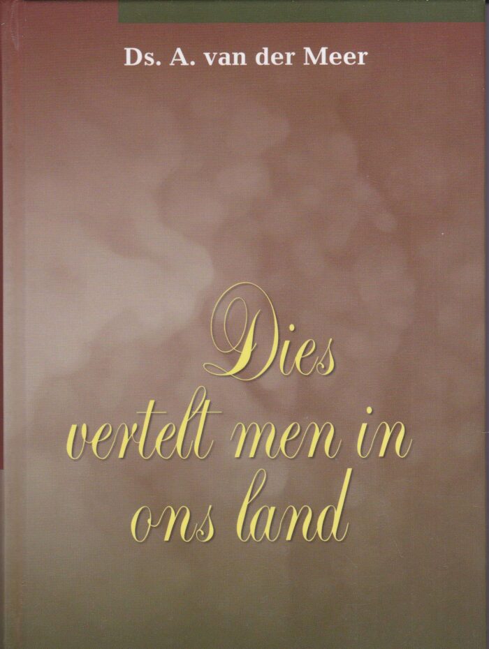 Meer, ds. A. van der: Dies vertelt men in ons land. Ter nagedachtenis