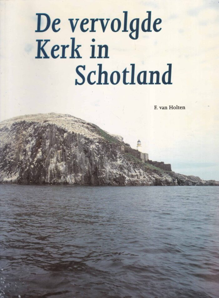 Holten, F. van: De vervolgde kerk in Schotland