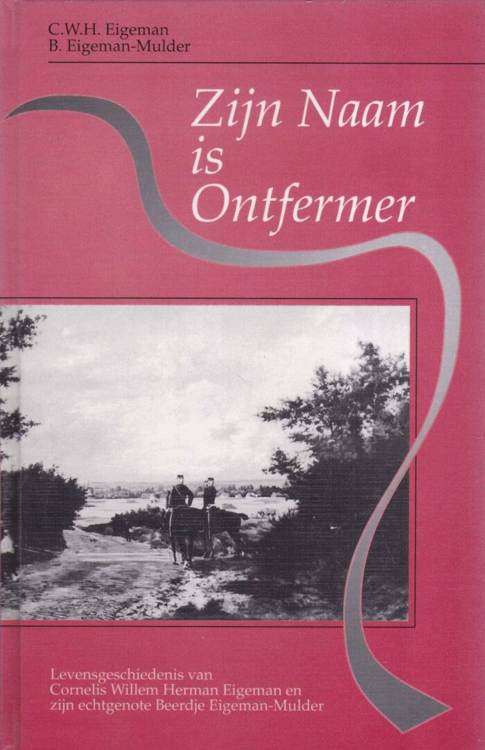 Eigeman, C.W.H.: Zijn Naam is Ontfermer. Levensgeschiedenis van C.W.H. Eigeman en zijn echtgenote