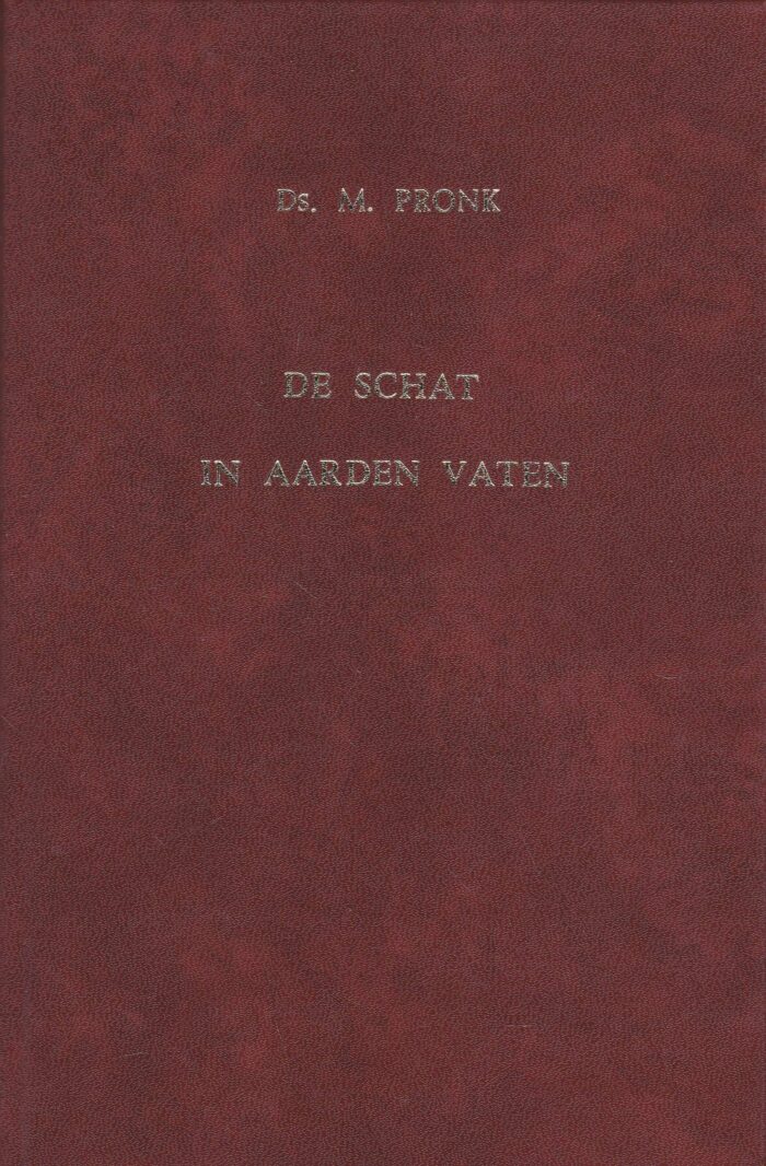 Pronk, ds. M.: De schat in aarden vaten. Afscheid van Dordrecht en intrede in Ede