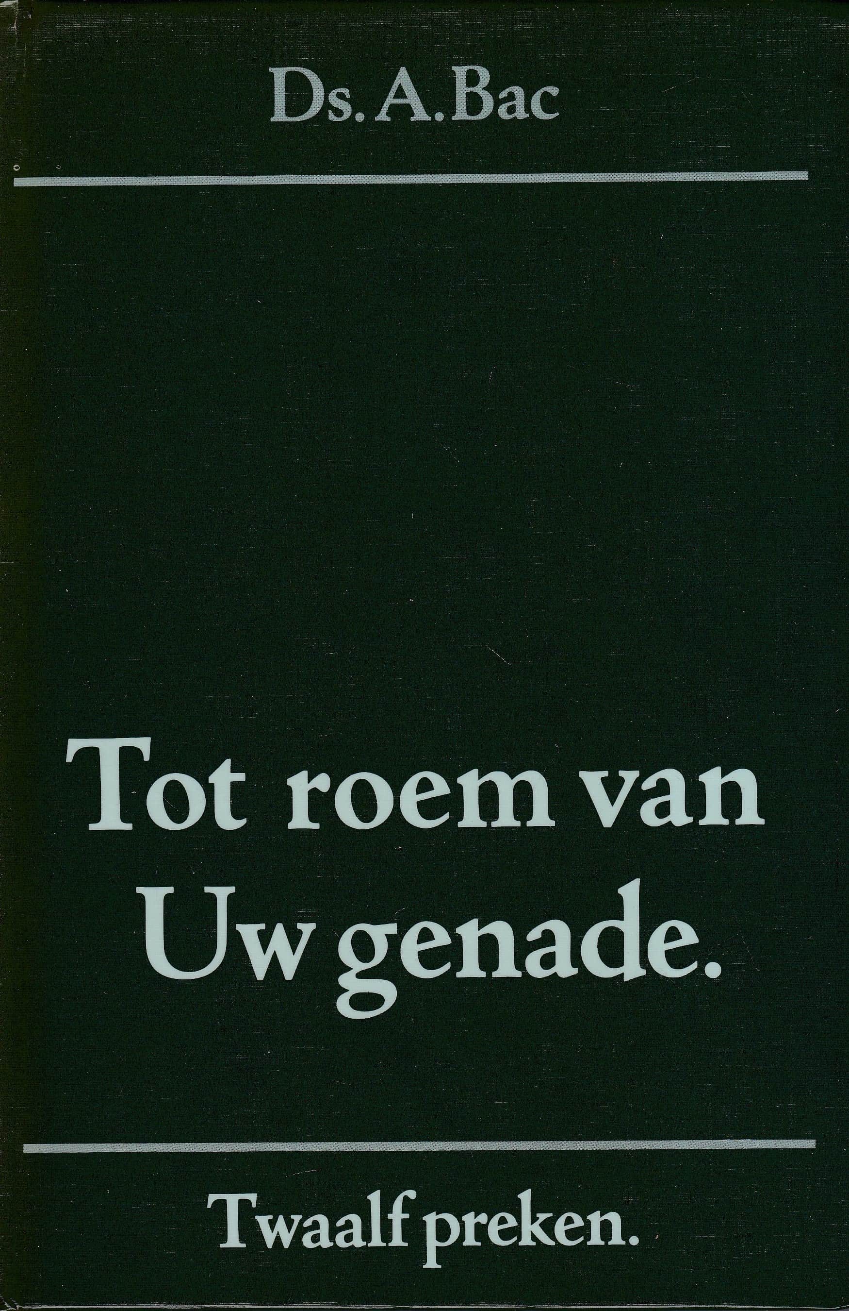 Ds Van Dieren Preken Bac, ds. A.: Tot roem van Uw genade. Twaalf preken – Van der Wal Boeken