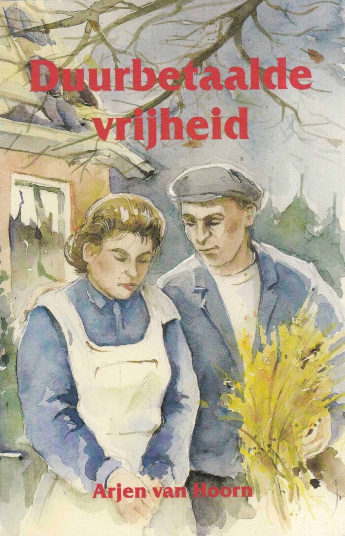 Hoorn, Arjen van: Duurbetaalde vrijheid