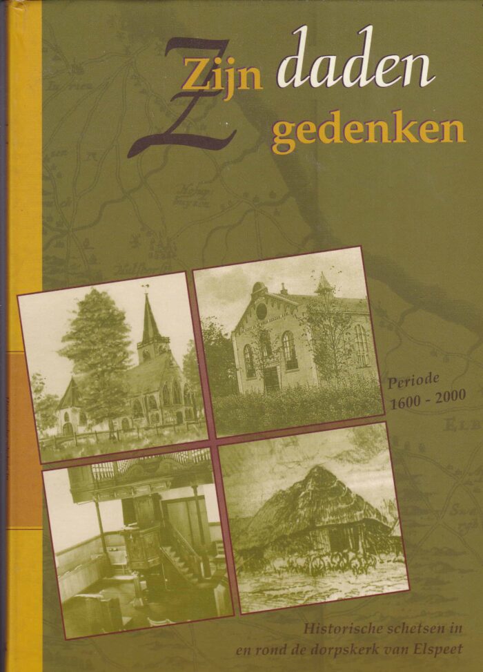 Zwaan, G. van der: Zijn daden gedenken. Historische schetsen in en rond de dorpskerk van Elspeet (periode 1600-2000)