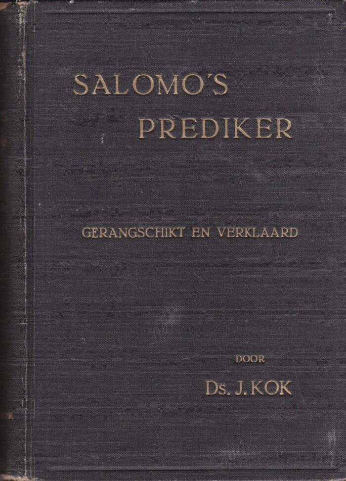 Kok, ds. J.: Salomo's prediker gerangschikt en verklaard