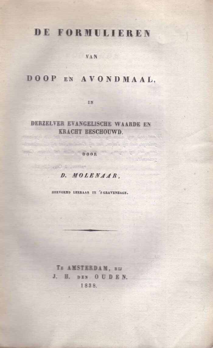 Molenaar, D.: De formulieren van Doop en Avondmaal in derzelver evangelische waarde en kracht beschouwd