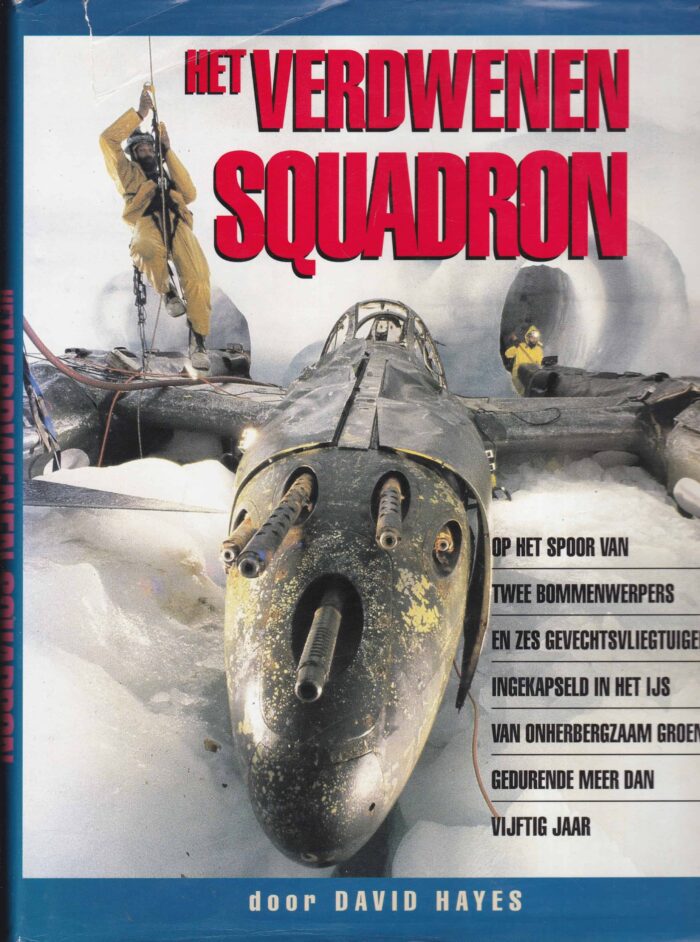 Hayes, David: Het verdwenen squadron. Op het spoor van twee bommenwerpers en zes gevechtsvliegtuigen.