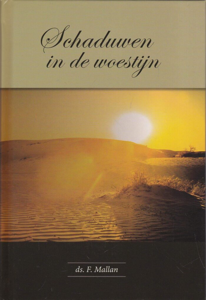 Mallan, ds. F.: Schaduwen in de woestijn (nieuw)
