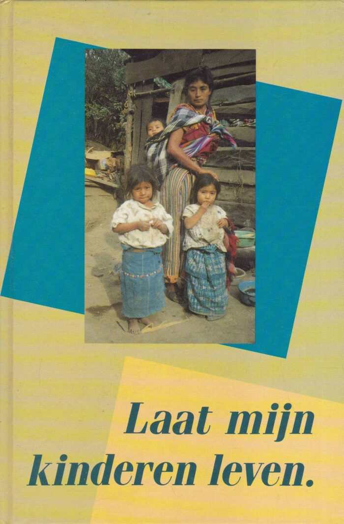 Post-Dankers, Gerdien e.a.: Laat de kinderen leven. Impressie uit vijf ontwikkelingslanden