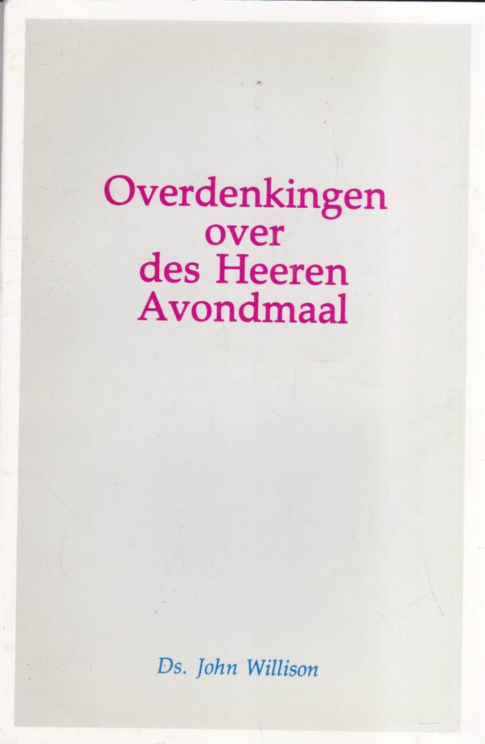 Willison, ds. John: Overdenkingen over des Heeren Avondmaal