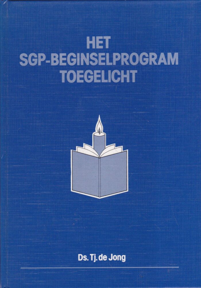 Jong, ds. Tj. de: Het SGP-beginselprogram toegelicht