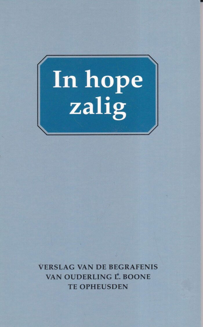 Mallan, ds. F.: In hope zalig. Verslag van de begrafenis van ouderling L. Boone te Opheusden