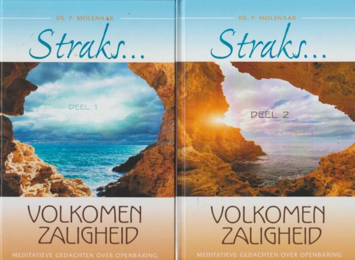 Molenaar, ds. P.: Straks... Volkomen zaligheid. Meditatieve gedachten over Openbaring