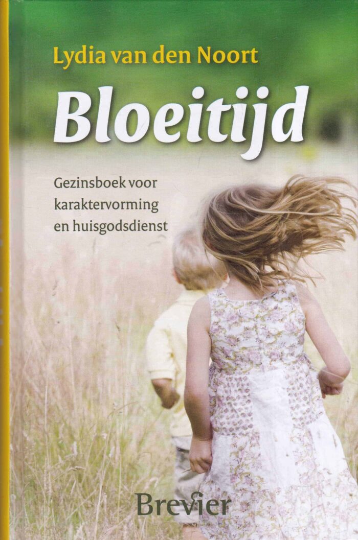 Noort, Lydia van den: Bloeitijd. Gezinsboek voor karaktervorming en huisgodsdienst