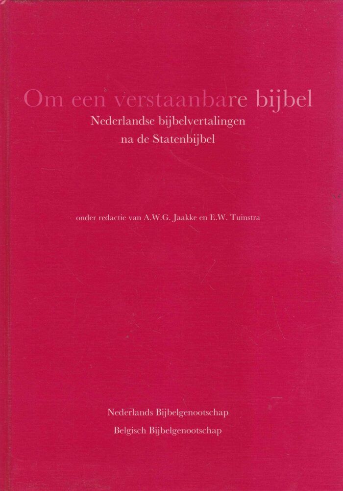 Jaakke, A.W.G.: Om de verstaanbare Bijbel. Nederlandse Bijbelverklaringen na de Statenbijbel