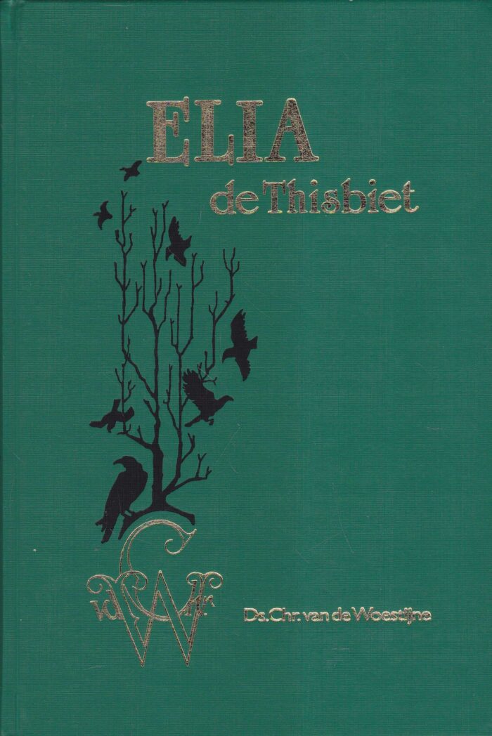 Woestijne, ds. Chr. van de: Elia de Thisbiet