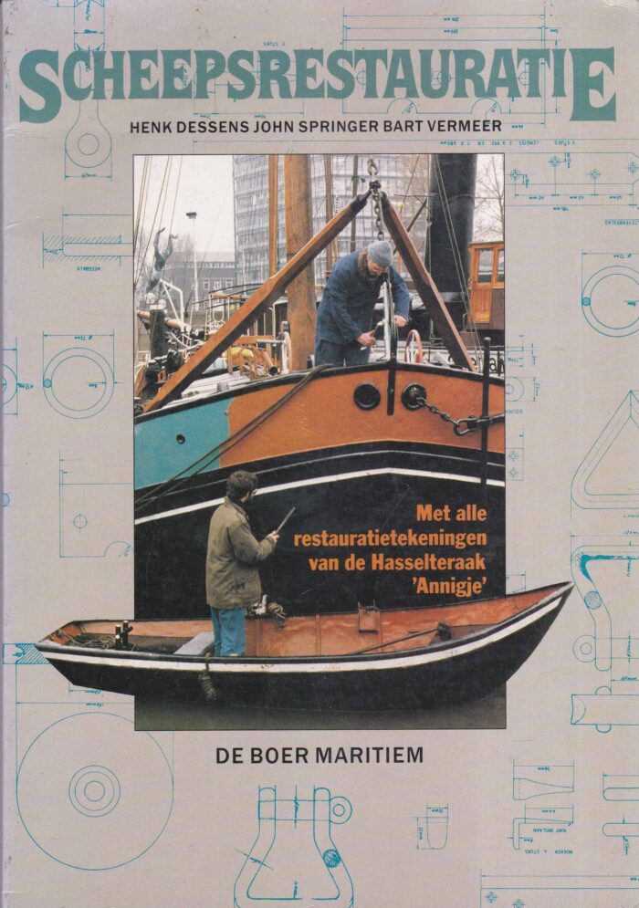 Dessens, Henk: Scheepsrestauratie. Met alle restauratietekeningen van de Hasselteraak Annigje