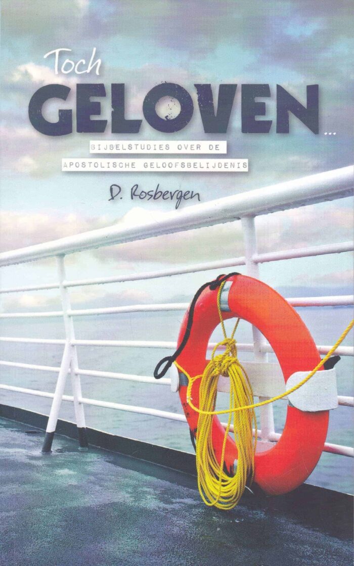 Rosbergen, D.: Toch geloven. Bijbelstudies over de Apostolische Geloofsbelijdenis