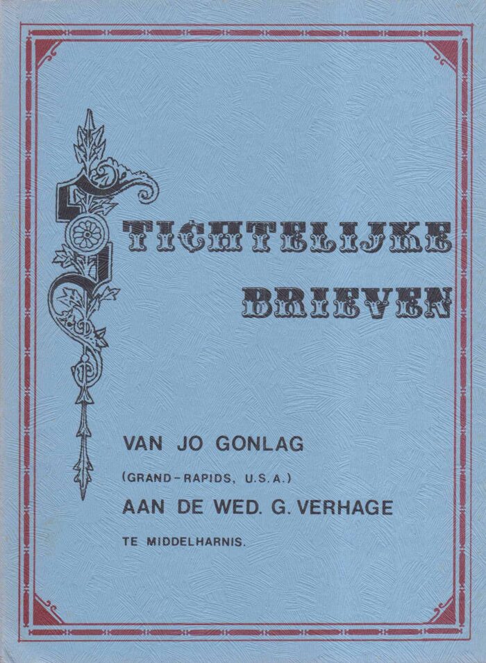 Stichtelijke brieven van Jo Gonlag (Grand-Rapids) aan de weduwe G. Verhage te Middelharnis