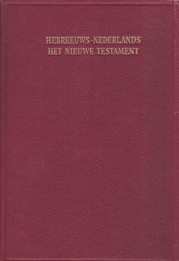 Het Nieuwe Testament Hebreeuws-Nederlands