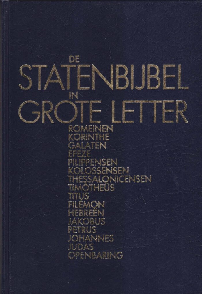 De Statenbijbel in grote letter. Romeinen, Korinthe, Galaten, Efeze, ......Openbaring