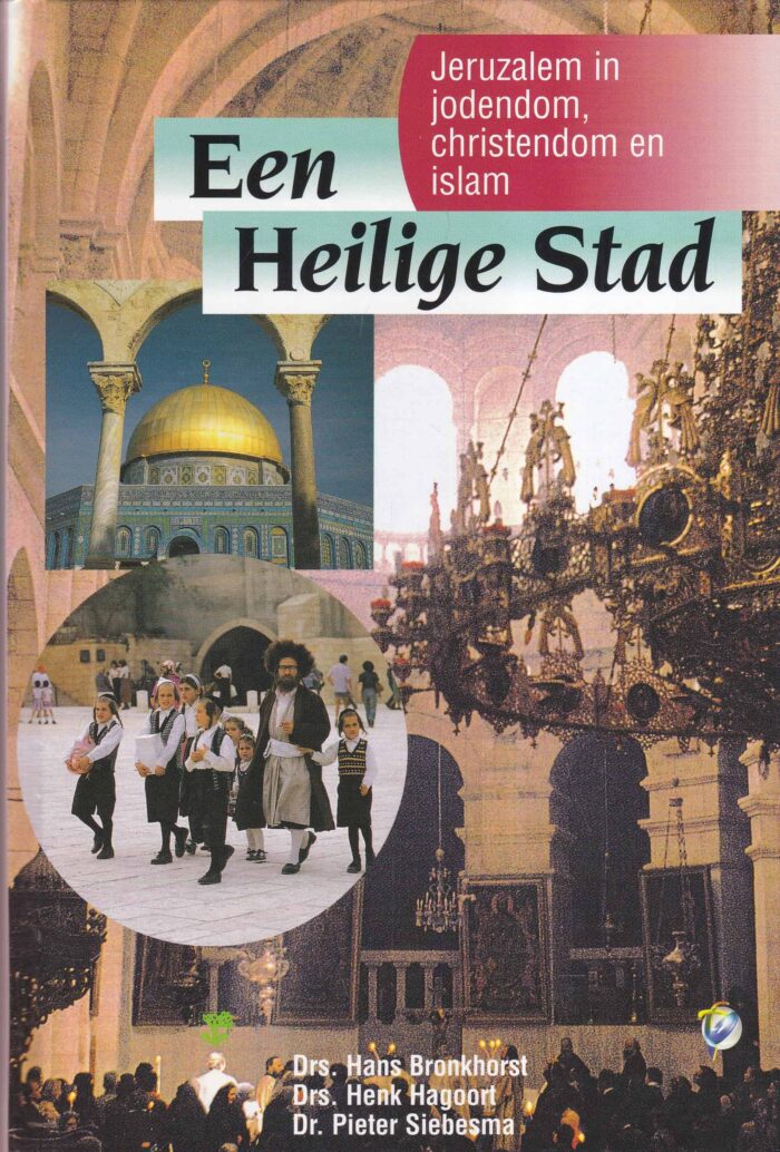 Bronkhorst, drs. Hans e.a.: Een Heilige Stad. Jeruzalem in jodendom, christendom en islam