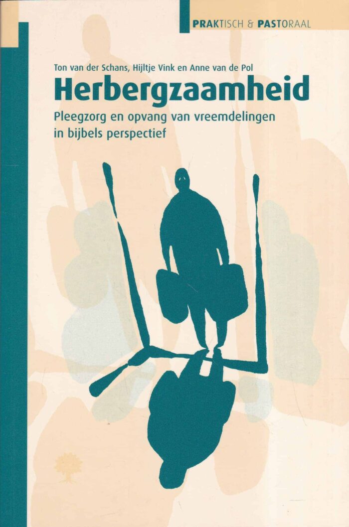 Schans, Ton van der: Herbergzaamheid. Pleegzorg en opvang van vreemdelingen in Bijbels perspectief (serie praktisch & pastoraal)