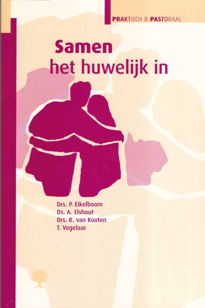 Eikelboom, drs. P.: Samen het huwelijk in (serie praktisch & pastoraal)