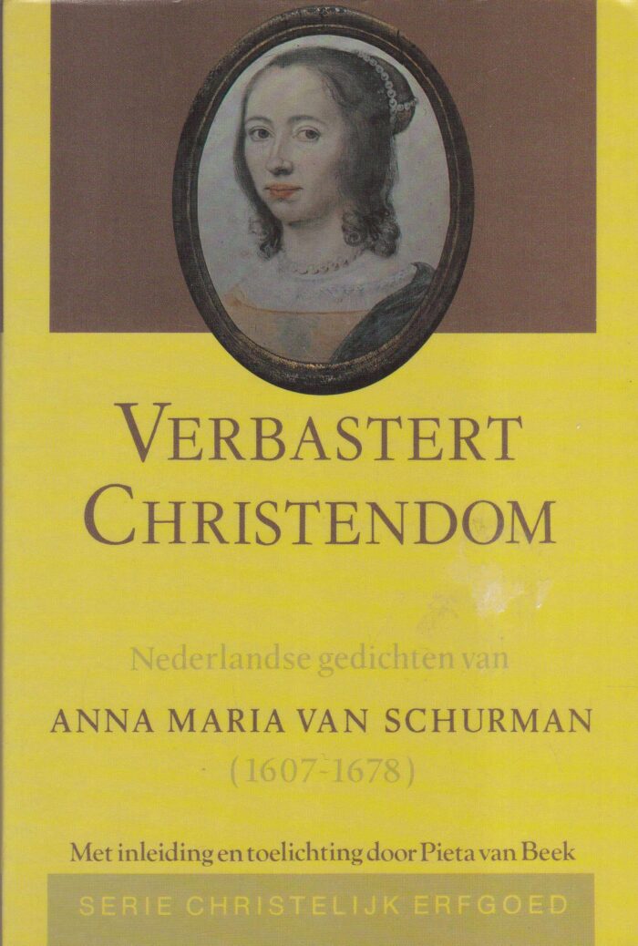 Schurman, Anna Maria van: Verbastert Christendom (serie christelijk erfgoed)