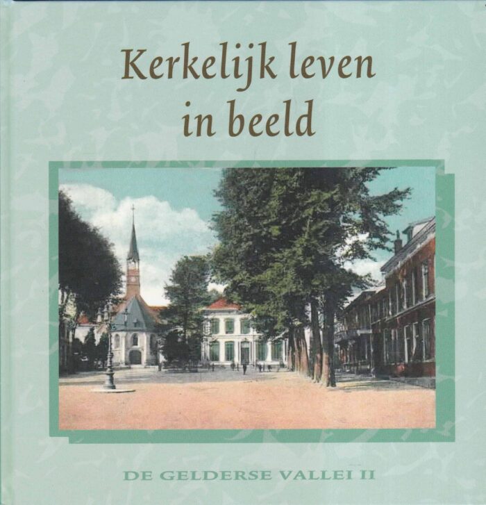 Bel, A.: Kerkelijk leven in beeld. De Gelderse Vallei 2