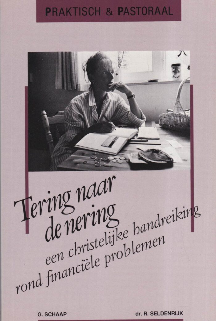 Schaap, G.: Tering naar de nering een christelijke handreiking rond financiele problemen (serie praktisch & pastoraal)