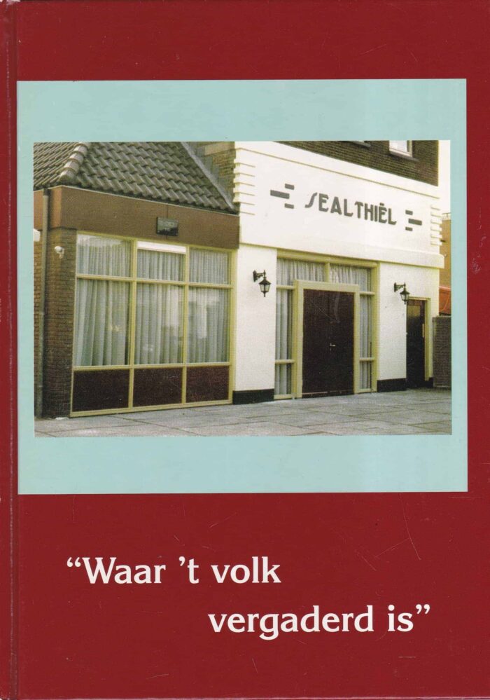 Waar 't volk vergaderd is. Een boek t.g.v. de verbouwing en uitbreiding van het kerkgebouw van de Gereformeerde Gemeente in Nederland te Leerdam