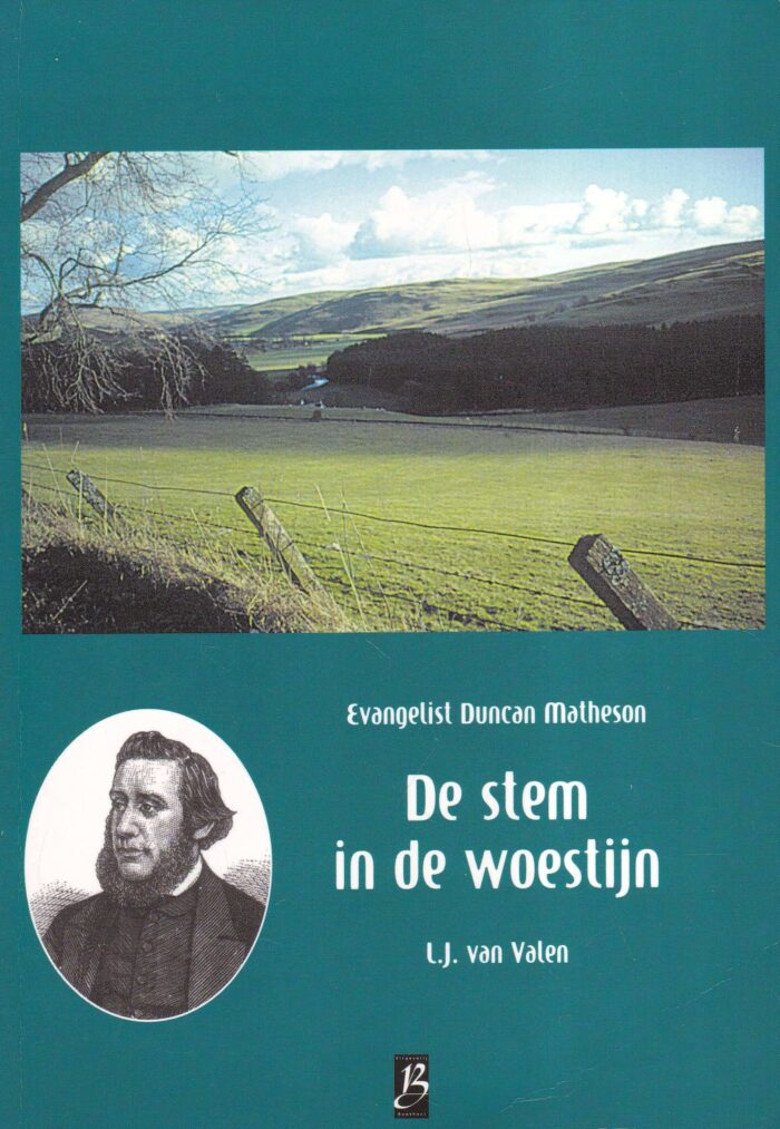 Valen, L.J. van: De stem in de woestijn. Evangelist Duncan Matheson