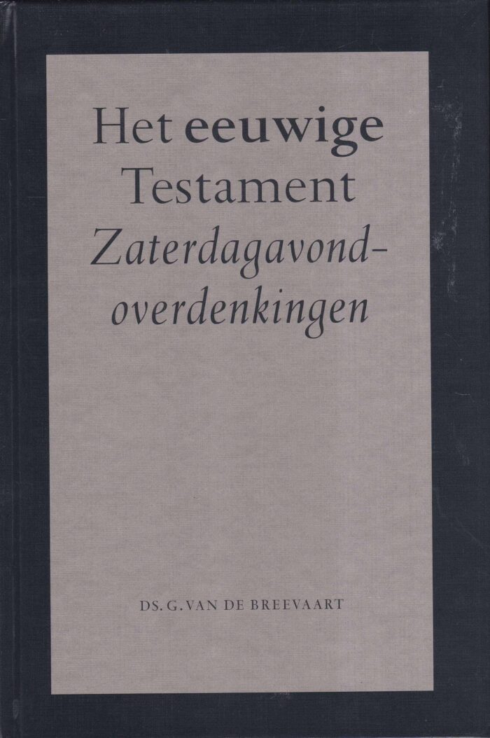 Breevaart, ds. G. van de: Het eeuwige Testament. Zaterdagavondoverdenkingen